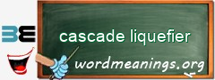 WordMeaning blackboard for cascade liquefier